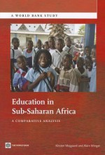 Education in Sub-Saharan Africa: A Comparative Analysis - Kirsten Majgaard, Alain Mingat