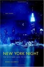 New York Night: The Mystique and Its History - Mark Caldwell