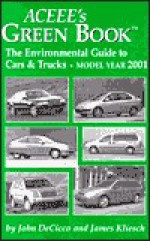 Aceee's Green Book: The Environmental Guide to Cars and Trucks - John Decicco, James Kliesch