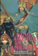 King Arthur in America - Alan Lupack, Barbara Tepa Lupack