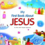 My First Book about Jesus. Su Box and Yorgos Sgouros - Su Box