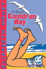 The Ballad of Cauldron Bay - Elizabeth Honey