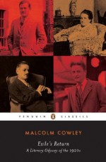 Exile's Return: A Literary Odyssey of the 1920s - Malcolm Cowley, Donald W. Faulkner