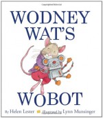 Wodney Wat's Wobot - Helen Lester, Lynn M. Munsinger