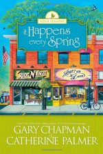 It Happens Every Spring - Gary Chapman, Catherine Palmer