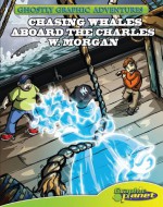 Chasing Whales Aboard the Charles W. Morgan - Baron Specter, Stephanie F. Hedlund, Dustin Evans