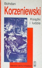 Książki i ludzie - Bohdan Korzeniewski