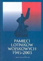 Pamięci lotników wojskowych 1945-2003 : praca zbiorowa - Józef Zieliński