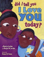 Did I Tell You I Love You Today? - Deloris Jordan, Roslyn M. Jordan