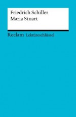 Lektüreschlüssel. Friedrich Schiller: Maria Stuart (German Edition) - Theodor Pelster