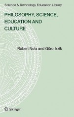 Philosophy, Science, Education And Culture (Science & Technology Education Library) - Robert Nola