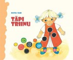 Täpi Triinu - Olivia Saar, Silvi Väljal