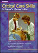 Critical Care Skills: A Nurse's Photoguide - Springhouse Publishing