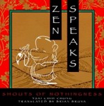 Zen Speaks: Shouts of Nothingness - Brian Bruya