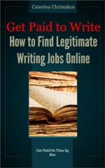 Get Paid to Write - How to Find Legitimate Writing Jobs Online - Caterina Christakos