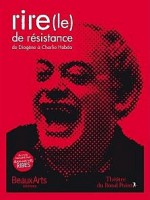 Le rire de résistance: de Diogène à Charlie Hebdo - Jean-Michel Ribes