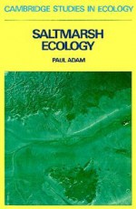 Saltmarsh Ecology - Paul Adam, J.A. Wiens, H. John B. Birks