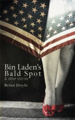 Bin Laden's Bald Spot: & Other Stories - Brian Doyle