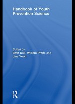 Handbook of Youth Prevention Science - Beth Doll, William Pfohl, Jina Yoon