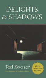 Delights & Shadows by Kooser, Ted (2004) Paperback - Ted Kooser