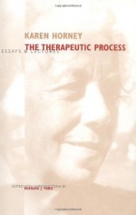 The Therapeutic Process: Essays and Lectures - Karen Horney, Bernard J. Paris