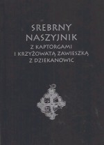 Srebrny naszyjnik z kaptorgami i krzyżowaną zawieszką z Dziekanowic - Andrzej Marek Wyrwa, Stanisław Suchodolski, Jacek Wrzesiński, Anna Wrzesińska, Sunhild Kleingärtner, Joanna Strzelczyk, Maria Michniewicz, Małgorzata Grupa, Jarosław Strobin