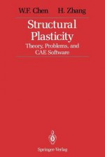 Structural Plasticity: Theory, Problems, and Cae Software - Wai-Fah Chen, H. Zhang