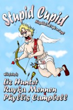 Stupid Cupid-Misguided and Right on Target - Liz Hunter, Phyllis Campbell