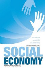 Understanding the Social Economy: A Canadian Perspective - Jack Quarter, Laurie Mook, Ann Armstrong