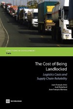 The Cost of Being Landlocked: Logistics Costs and Supply Chain Reliability - Jean-François Arvis, Jean-François Marteau, Gael Raballand