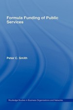 Formula Funding of Public Services - Peter C. Smith