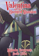 Valentina and the Haunted Mansion - Majanka Verstraete, Noelle Giffin