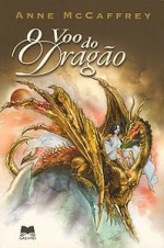 O Voo do Dragão (Cavaleiros de Pern, #1) - Anne McCaffrey, Vera Falcão Martins, Pedro Pires