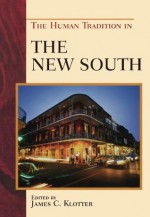 The Human Tradition in the New South (The Human Tradition in America) - James C. Klotter, David L. Anderson, Paul K. Conkin, Cita Cook