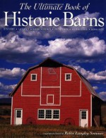 The Ultimate Book of Historic Barns - Robin Langley Sommer