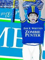 Zombie Punter - Zoe E. Whitten