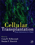 Cellular Transplantation: From Laboratory to Clinic - Craig Halberstadt, Dwaine F. Emerich