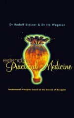 Extending Practical Medicine - Rudolf Steiner, Ita Wegman