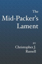 The Mid-Packer's Lament: A collection of running stories with a view from the middle of the pack - Christopher Russell