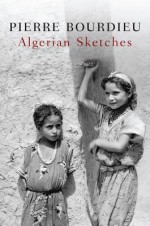 Algerian Sketches - Pierre Bourdieu