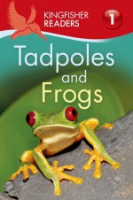Tadpoles and Frogs (Kingfisher Readers Level 1) - Thea Feldman