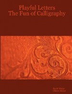 Playful Letters: The Fun of Calligraphy - Oliver Meier, Scott Meier