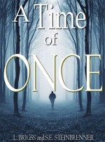 A Time of Once: The Prequel (A Time of Once Series) - Laura Briggs, S.E. Steinbrenner