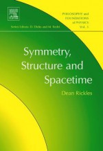 Symmetry, Structure, and Spacetime - Dean Rickles