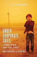 Under Corporate Skies: A Struggle Between People, Place, and Profit - Martin Brueckner, Dyann Ross, Erin Brockovich