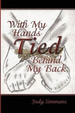 With My Hands Tied Behind My Back - Judy Simmons