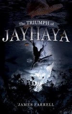 The Triumph of Jayhaya - James J. Farrell