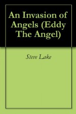 An Invasion of Angels (Eddy The Angel) - Steve Lake