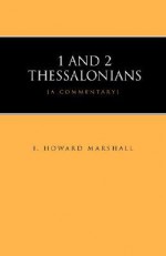 First and Second Thessalonians - I. Howard Marshall