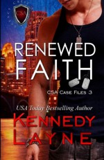 Renewed Faith: CSA Case Files 3 (Volume 3) - Kennedy Layne